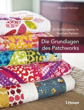 Die Grundlagen des Patchworks von Hartman,  Elizabeth