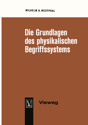 Die Grundlagen des physikalischen Begriffssystems von Westphal,  Wilhelm H.