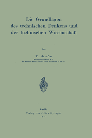 Die Grundlagen des technischen Denkens und der technischen Wissenschaft von Janssen,  Th.