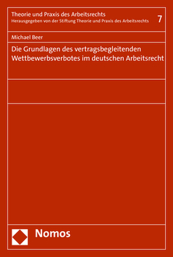 Die Grundlagen des vertragsbegleitenden Wettbewerbsverbotes im deutschen Arbeitsrecht von Beer,  Michael