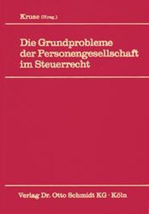 Die Grundprobleme der Personengesellschaft im Steuerrecht von Kruse,  Heinrich W