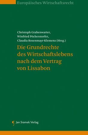 Die Grundrechte des Wirtschaftslebens nach dem Vertrag von Lissabon von Grabenwarter,  Christoph, Pöcherstorfer,  Winfried, Rosenmayr-Klemenz,  Claudia