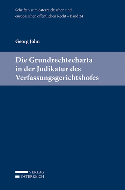 Die Grundrechtecharta in der Judikatur des Verfassungsgerichtshofes von John,  Georg