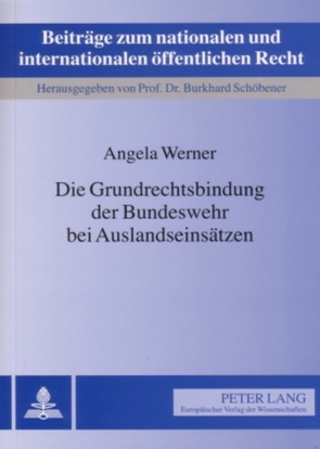 Die Grundrechtsbindung der Bundeswehr bei Auslandseinsätzen von Werner,  Angela