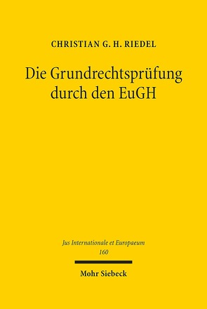 Die Grundrechtsprüfung durch den EuGH von Riedel,  Christian G. H.