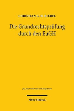 Die Grundrechtsprüfung durch den EuGH von Riedel,  Christian G. H.