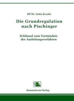 Die Grundregulation nach Pischinger von Kracke,  Anita