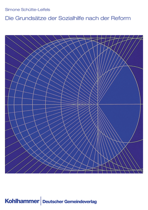 Die Grundsätze der Sozialhilfe nach der Reform von Nordrhein-Westfalen,  Landkreistag, Schütte-Leifels,  Simone