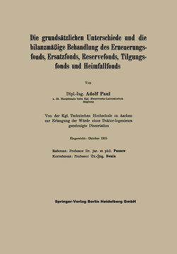 Die grundsätzlichen Unterschiede und die bilanzmäßige Behandlung des Erneuerungsfonds, Ersatzfonds, Reservefonds, Tilgungsfonds und Heimfallfonds von Paul,  Adolf