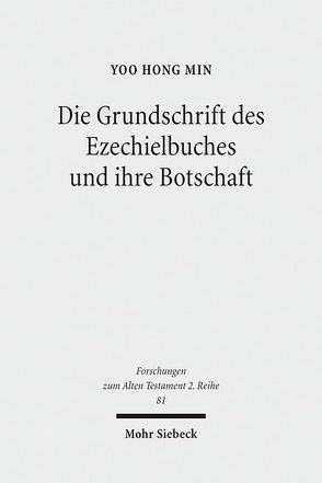 Die Grundschrift des Ezechielbuches und ihre Botschaft von Min,  Yoo Hong