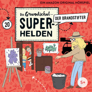 Die Grundschul-Superhelden / Der Brandstifter von Ferraro,  Sina, Lamp,  Florian, Sumfleth,  Marco