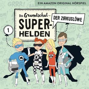 Die Grundschul-Superhelden / Der Zirkuslöwe von Lamp,  Florian, Sumfleth,  Marco