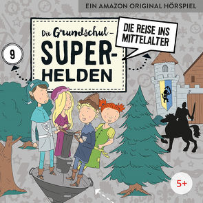 Die Grundschul-Superhelden / Die Reise ins Mittelalter von Lamp,  Florian, Sumfleth,  Marco