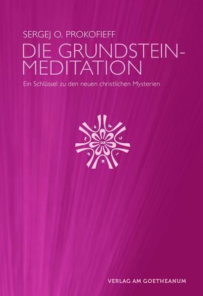 Die Grundsteinmeditation von Prokofieff,  Sergej O