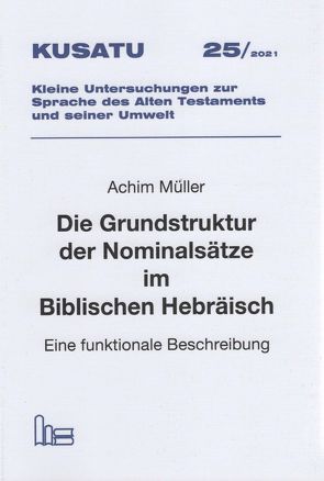 Die Grundstruktur der Nominalsätze im Biblischen Hebräisch. von Müller,  Achim