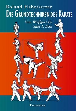 Die Grundtechniken des Karate von Elstner,  Frank, Habersetzer,  Roland