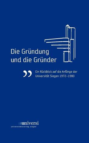 Die Gründung und die Gründer von Universität Siegen