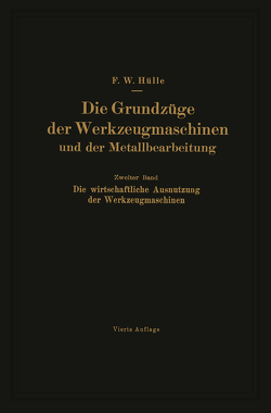 Die Grundzüge der Werkzeugmaschinen und der Metallbearbeitung von Hülle,  Friedrich W.