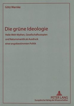 Die grüne Ideologie von Warnke,  Götz