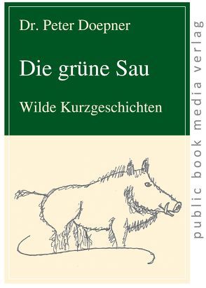 Die grüne Sau von Dr. Doepner,  Peter