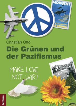 Die Grünen und der Pazifismus von Otto,  Christian