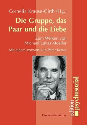 Die Gruppe, das Paar und die Liebe von Balmer,  Rudolf, Baumgarten,  Irene, Brähler,  Elmar, Buchinger,  Kurt, Daum,  Karl-Werner, Dunker,  Angela, Geissler,  Peter, Hédervári-Heller,  Éva, Heltzel,  Rudolf, Hudson,  Inge, Kögler,  Michael, Korzcak,  Dieter, Krause-Girth,  Cornelia, Kutter,  Peter, Lamparter,  Ulrich, Maaz,  Hans-Joachim, Matzat,  Jürgen, Moeller,  Michael Lukas, Reuter,  Karl, Scheer,  Jörn, Strauß,  Bernhard, Wenzel,  Freya, Wilke,  Gerhard