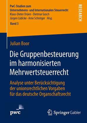 Die Gruppenbesteuerung im harmonisierten Mehrwertsteuerrecht von Boor,  Julian