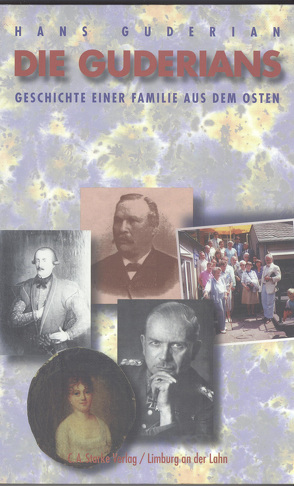 Die Guderians – Geschichte einer Familie aus dem Osten von Guderian,  Hans