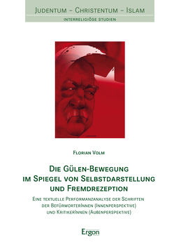 Die Gülen-Bewegung im Spiegel von Selbstdarstellung und Fremdrezeption von Volm,  Florian