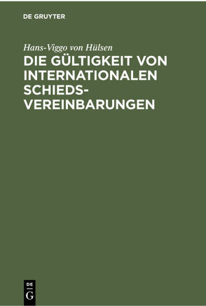 Die Gültigkeit von Internationalen Schiedsvereinbarungen von Hülsen,  Hans-Viggo von