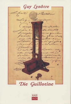 Die Guillotine von Lenôtre,  Guy, Michelet,  Simon