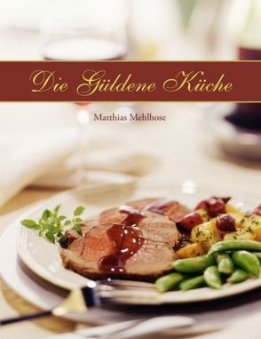 Die Güldene Küche von Mehlhose,  Matthias