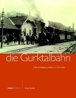 Die Gurktalbahn von Stanfel,  Dieter