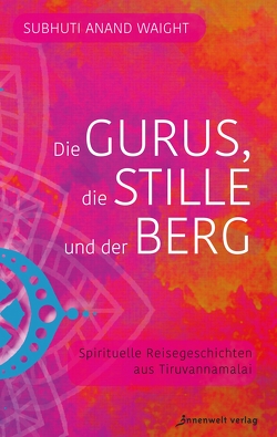 Die Gurus, die Stille und der Berg von Müller,  Rajmani H., Waight,  Subhuti Anand