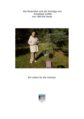 Die Gutachten und Vorträge von Anneliese Große/Löffler von 1962 bis heute von Löffler,  Anneliese, Tolzien,  Eike-Jürgen