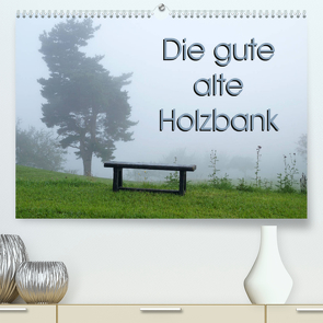 Die gute alte Holzbank (Premium, hochwertiger DIN A2 Wandkalender 2022, Kunstdruck in Hochglanz) von Flori0