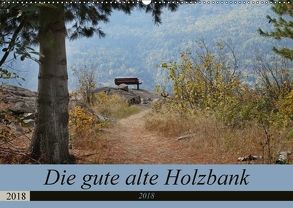 Die gute alte Holzbank (Wandkalender 2018 DIN A2 quer) von Flori0