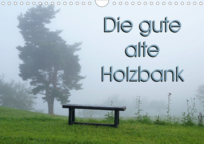 Die gute alte Holzbank (Wandkalender 2021 DIN A4 quer) von Flori0