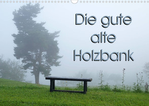 Die gute alte Holzbank (Wandkalender 2022 DIN A3 quer) von Flori0