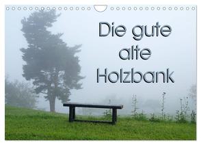 Die gute alte Holzbank (Wandkalender 2024 DIN A4 quer), CALVENDO Monatskalender von Flori0,  Flori0