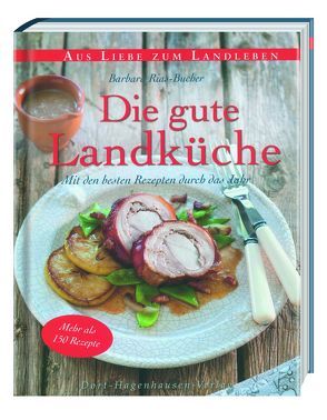 Die gute Landküche – Mit den besten Rezepten durch das Jahr von Rias-Bucher,  Barbara