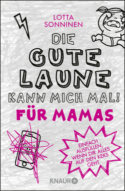 Die gute Laune kann mich mal. Für Mamas von Murmann,  Maximilian, Sonninen,  Lotta