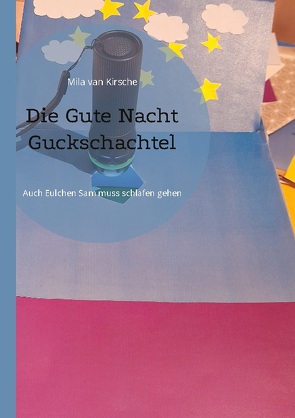 Die Gute Nacht Guckschachtel von van Kirsche,  Mila