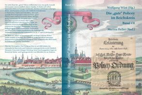 Die „gute“ Policey im Reichskreis – Band VII. Zur frühmodernen Normensetzung in den Kernregionen des Alten Reiches. Ein Quellenwerk von Heller,  Marina, Wüst,  Wolfgang