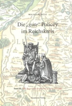 Die „gute“ Policey im Reichskreis / Die „gute“ Policey im Bayerischen Reichskreis und in der Oberpfalz von Wüst,  Wolfgang