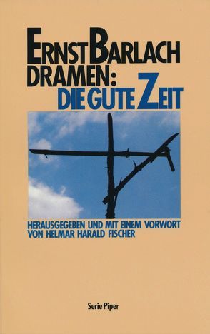 Die gute Zeit von Barlach,  Ernst, Fischer,  Helmar H