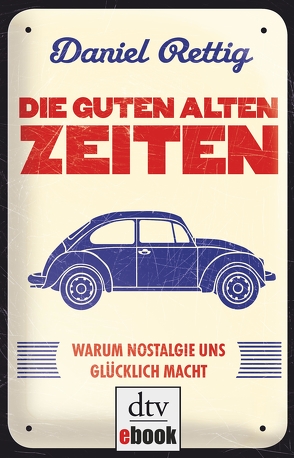 Die guten alten Zeiten von Rettig,  Daniel