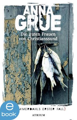 Die guten Frauen von Christianssund von Grue,  Anna, Sonnenberg,  Ulrich