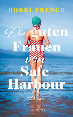 Die guten Frauen von Safe Harbour von French,  Bobbi, Tessari,  Carina