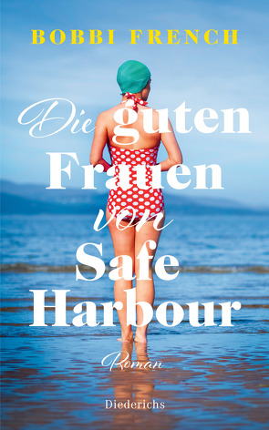 Die guten Frauen von Safe Harbour von French,  Bobbi, Tessari,  Carina